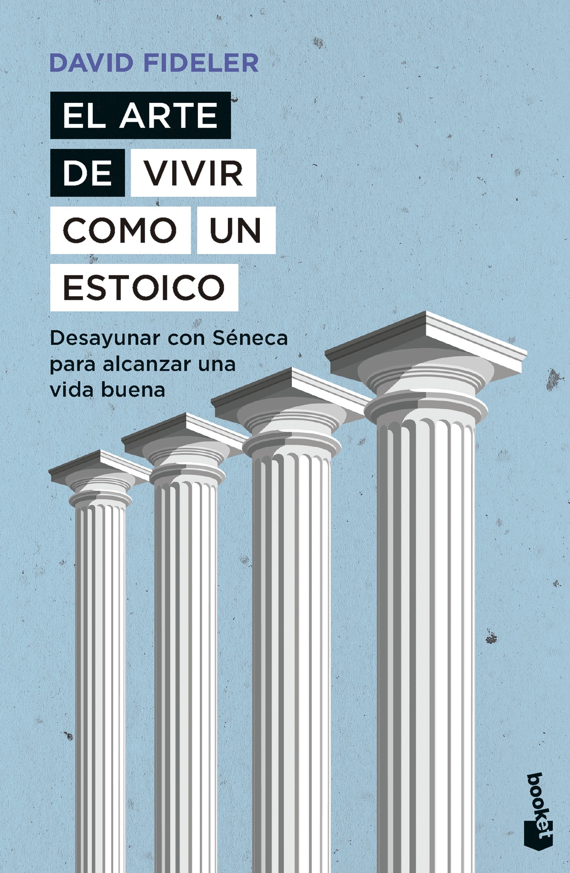 El arte de vivir como un estoico: Desayunar con Séneca para alcanzar una vida buena. David Fideler (Booket) 9788408297536 Imagen principal del producto