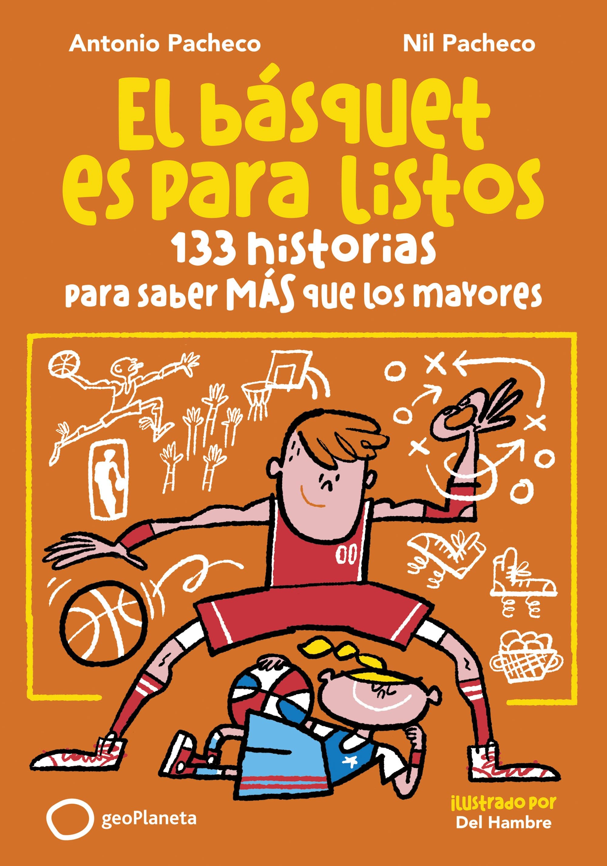 El básquet es para listos: 133 historias para saber más que los mayores. Antonio Pacheco (GeoPlaneta) 9788408299653