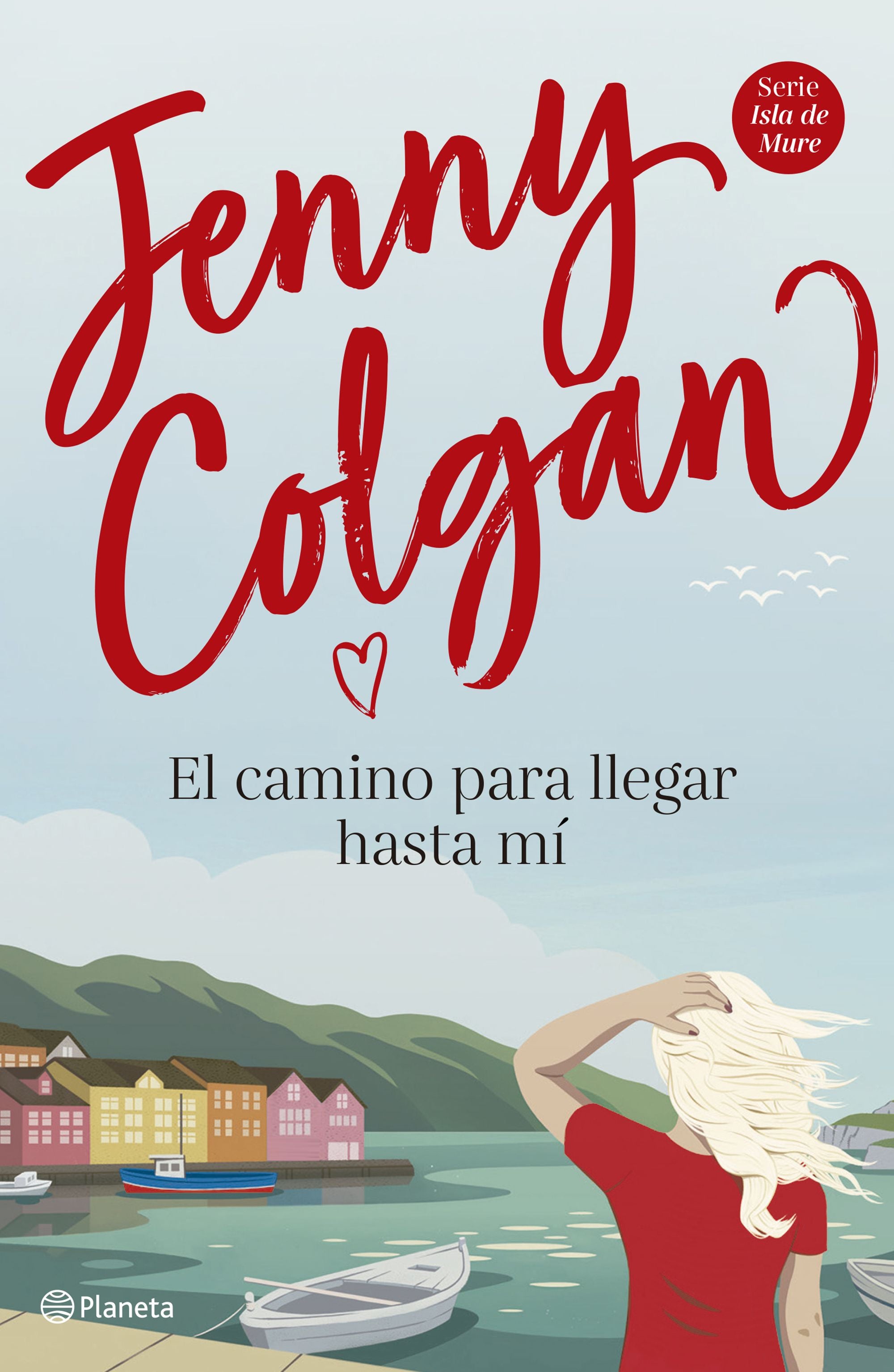 El camino para llegar hasta mí. Jenny Colgan (Editorial Planeta) 9788408225034