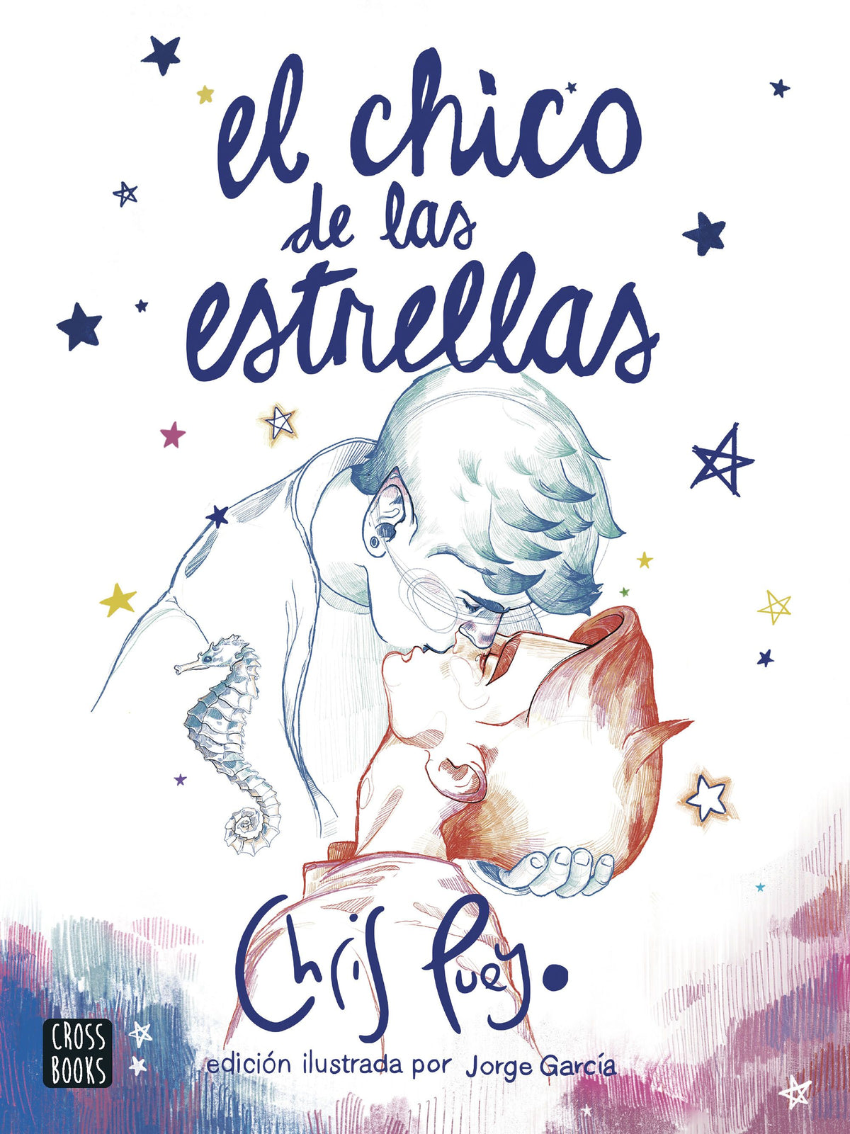 El Chico de las Estrellas. Edición ilustrada por Jorge García. Chris Pueyo (Crossbooks) 9788408260172