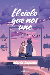 El cielo que nos une. María Vaquero (Esencia) 9788408299684