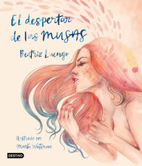 El despertar de las musas: Ilustrado por Marta Waterme. Beatriz Luengo (Destino Infantil & Juvenil) 9788408215530