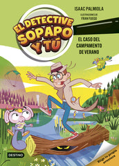 El detective Sopapo y tú 3. El caso del campamento de verano. Isaac Palmiola (Destino Infantil & Juvenil) 9788408301233