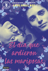 El día que ardieron las mariposas: Love Shall Not. Marco Magnone, Manlio Castagna (Destino Infantil & Juvenil) 9788408313038