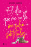 El día que me calle me salen subtítulos. Anabel García (Esencia) 9788408206828
