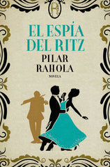 El espía del Ritz. Pilar Rahola (Editorial Planeta) 9788408224761