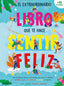 El extraordinario libro que te hace sentir feliz. Poppy O'Neill (GeoPlaneta) 9788408289999