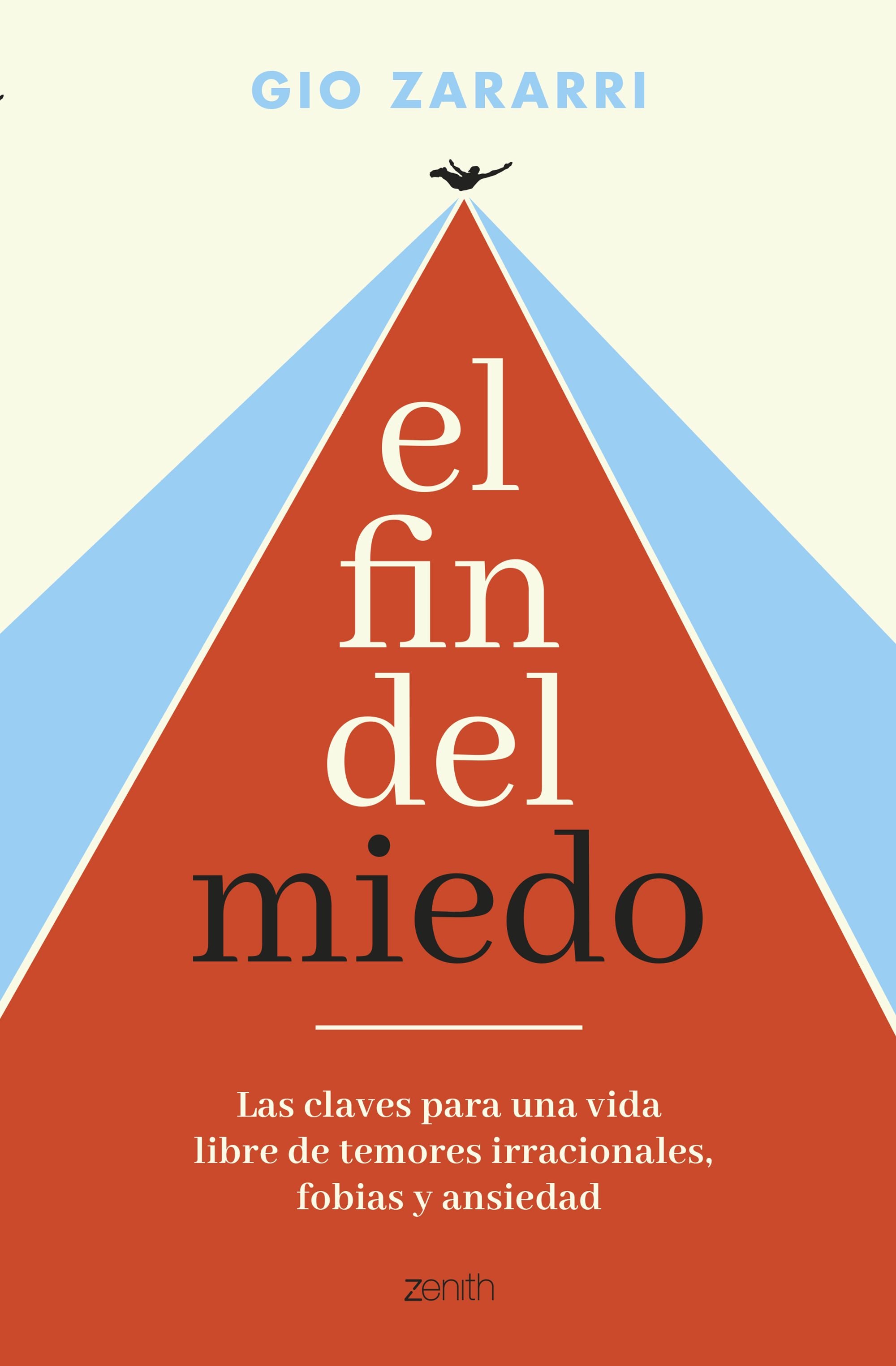 El fin del miedo: Las claves para una vida libre de temores irracionales, fobias y ansiedad. Gio Zararri (Zenith) 9788408288305 Imagen principal del producto