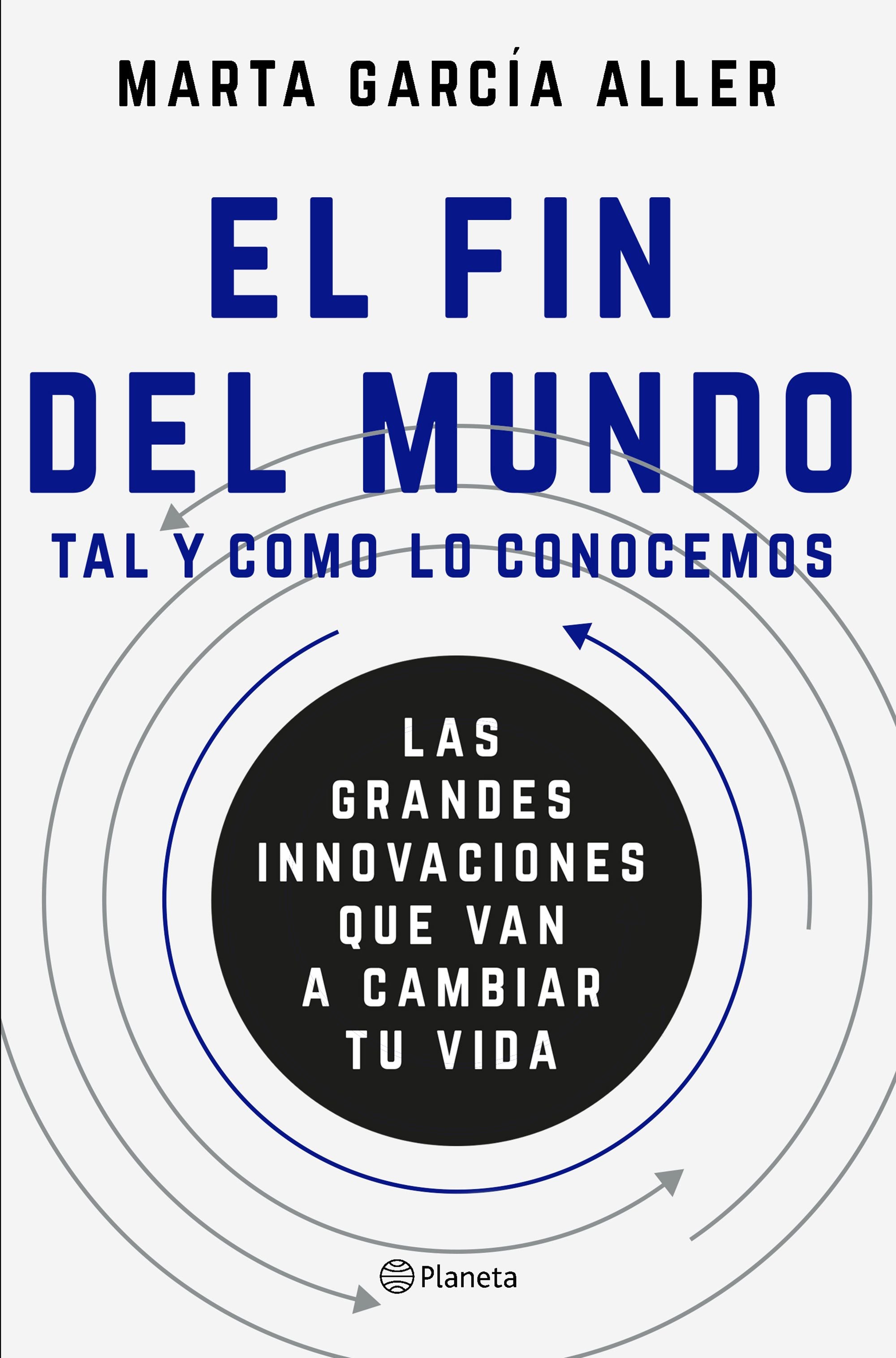 El fin del mundo tal y como lo conocemos: Las grandes innovaciones que van a cambiar tu vida