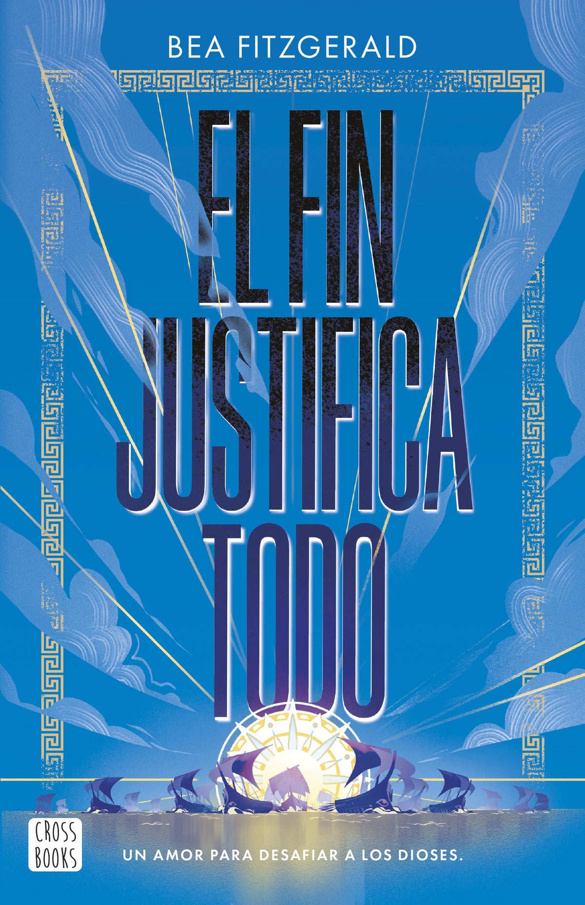El fin justifica todo. Bea Fitzgerald (Crossbooks) 9788408304203