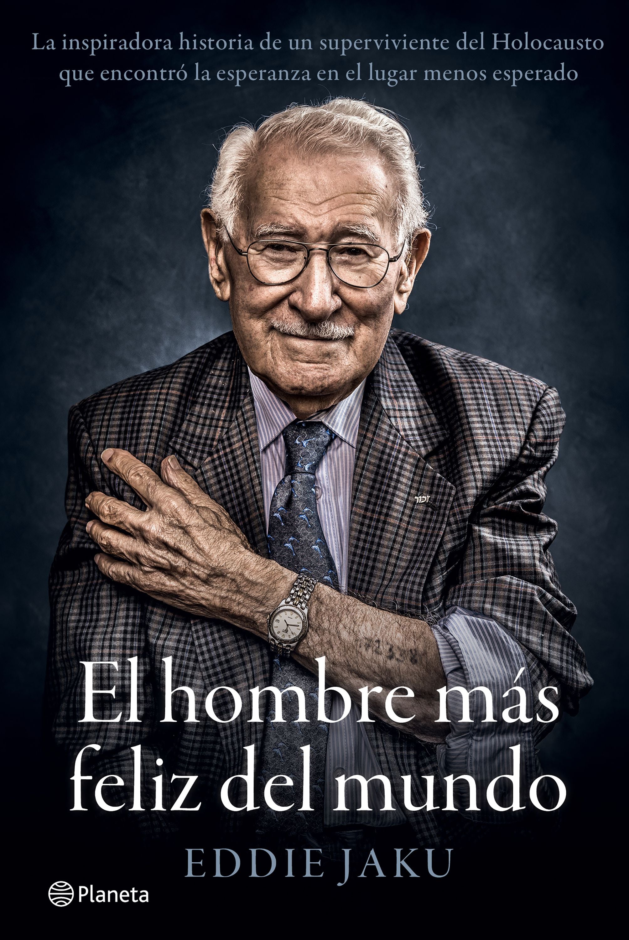 El hombre más feliz del mundo: La inspiradora historia de un superviviente del Holocausto que encontró la esperanza en el lugar menos esperado. Eddie Jaku (Editorial Planeta) 9788408242253