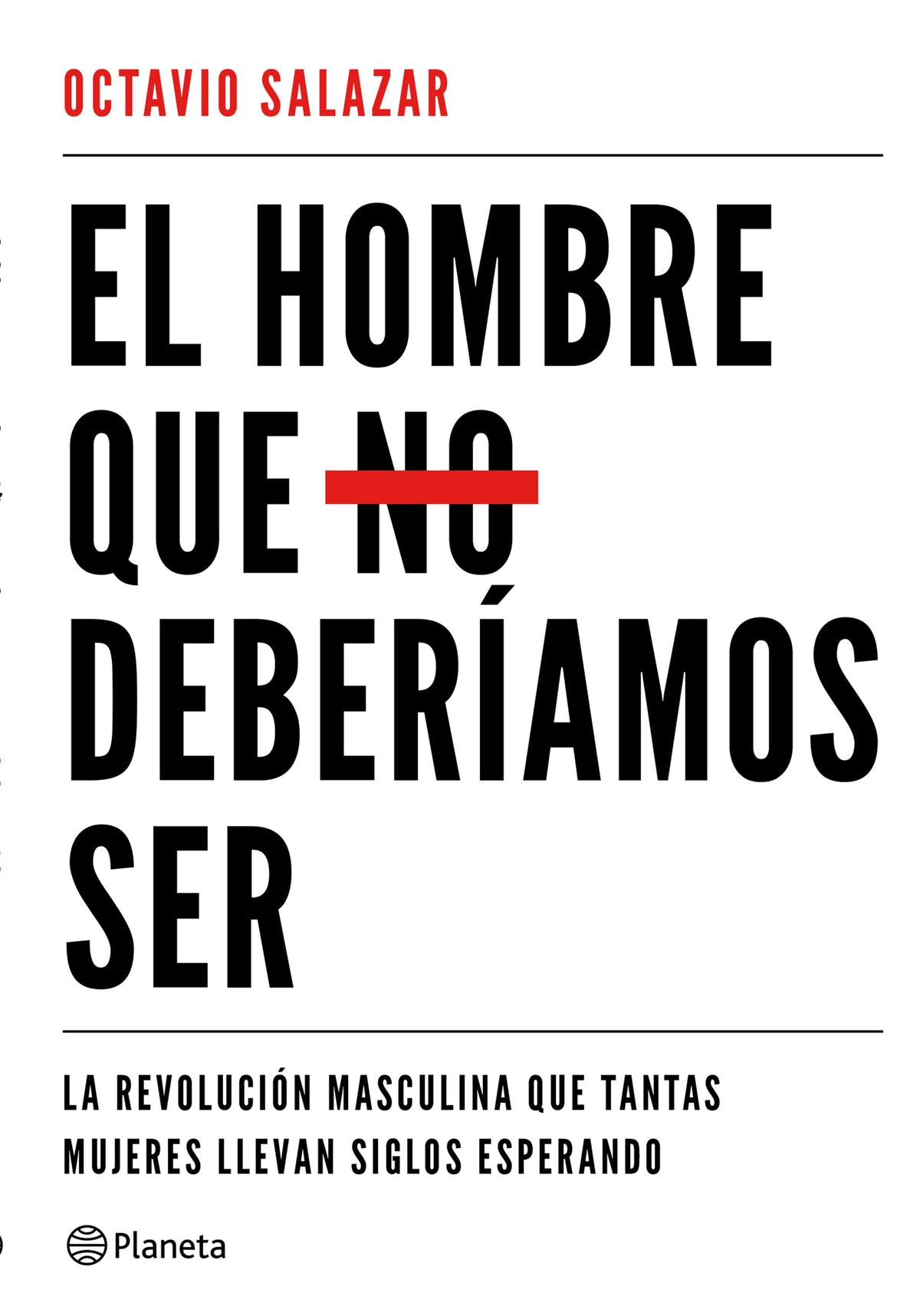 El hombre que no deberíamos ser: La revolución masculina que tantas mujeres llevan siglos esperando Imagen principal del producto