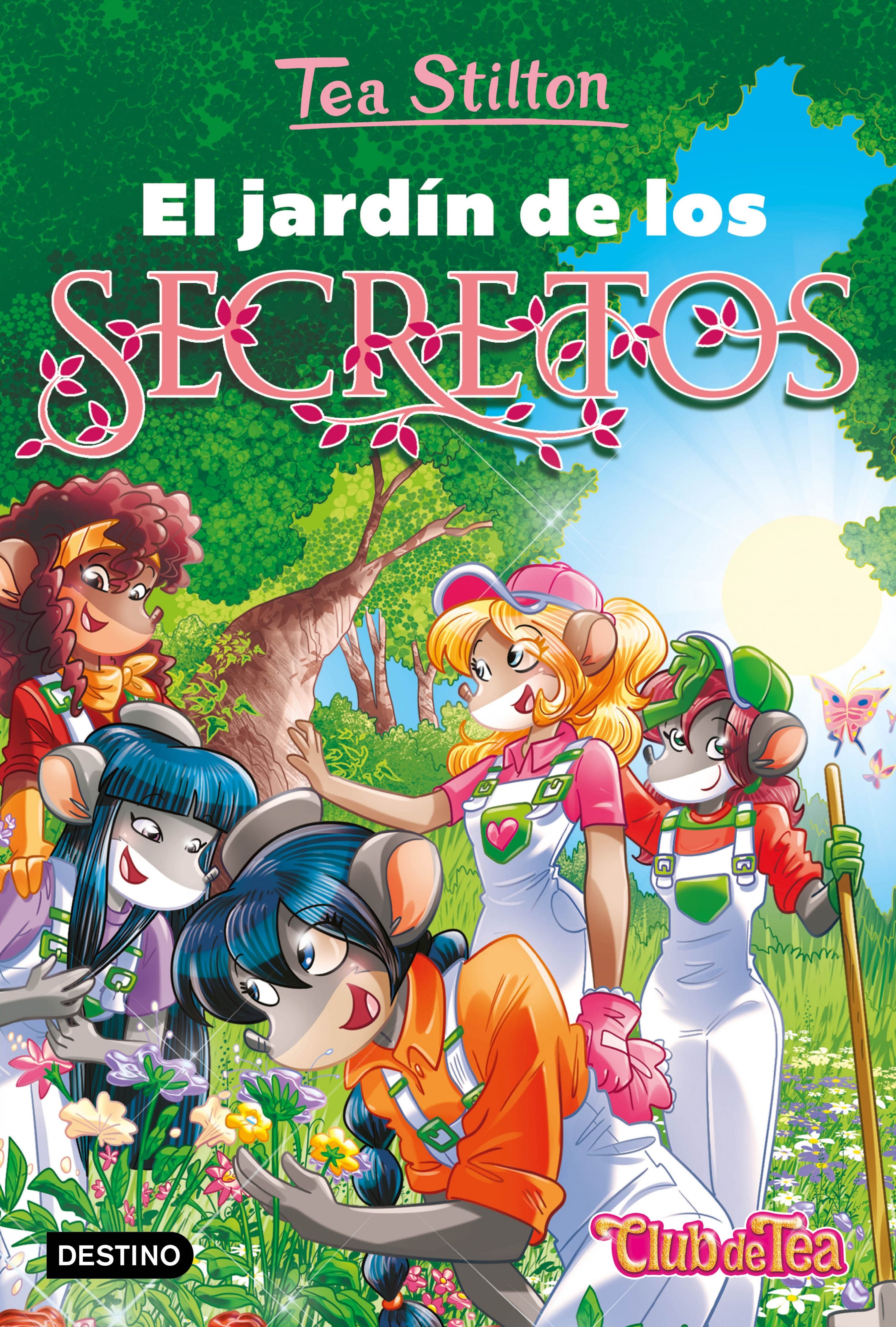 El jardín de los secretos: Vida en Ratford 45. Tea Stilton (Destino Infantil & Juvenil) 9788408268499
