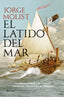 El latido del mar. Jorge Molist (Editorial Planeta) 9788408269243