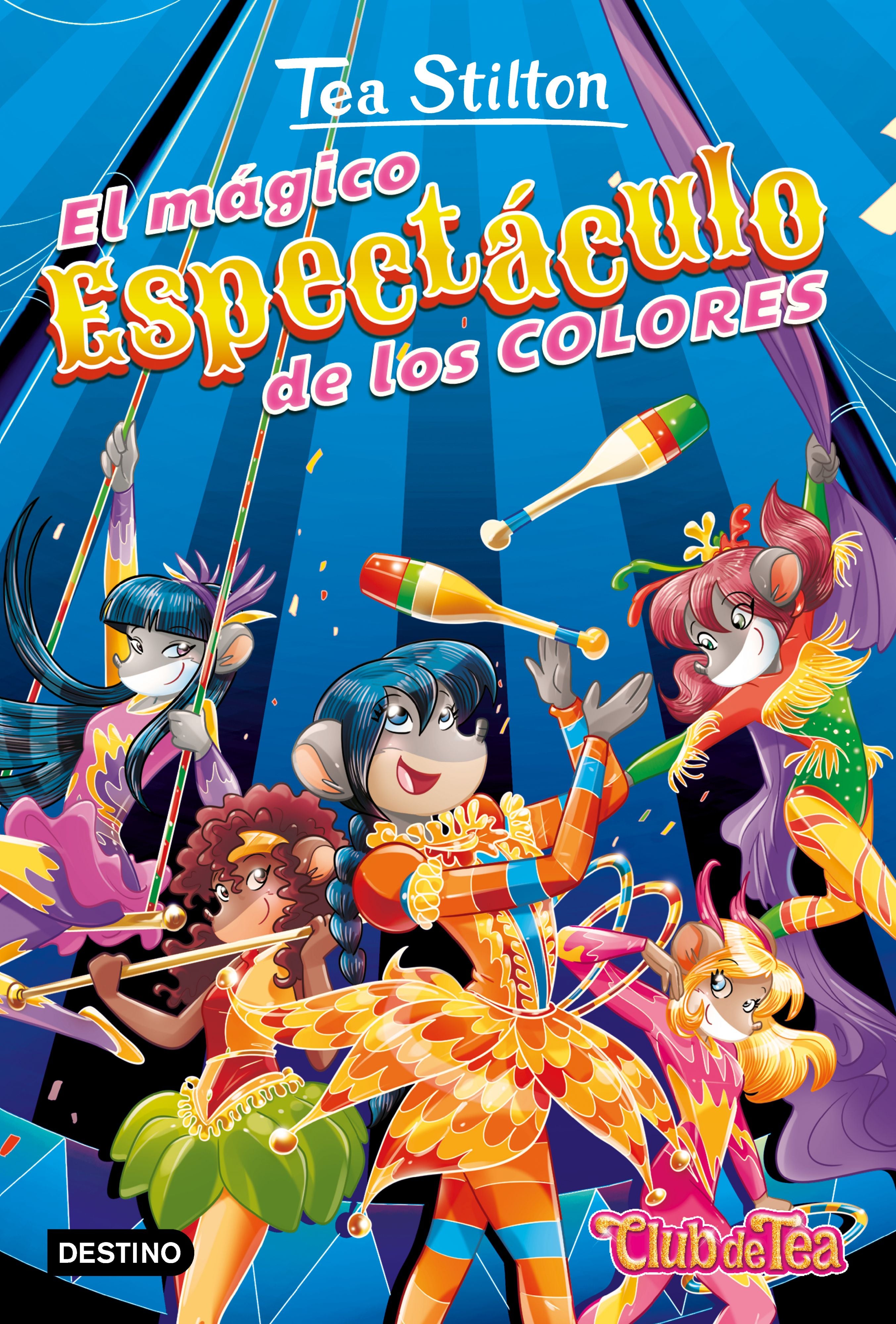 El mágico espectáculo de los colores: Vida en Ratford 37. Tea Stilton (Destino Infantil & Juvenil) 9788408241638