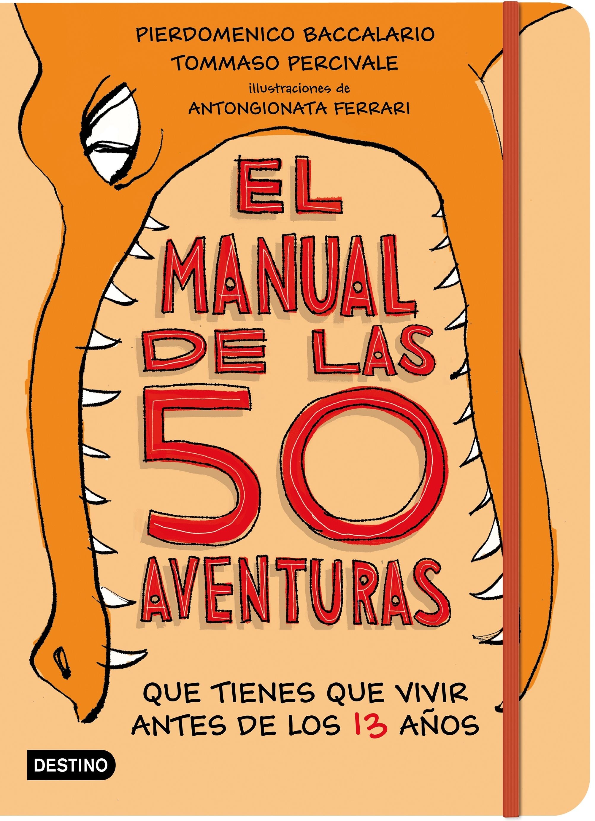 El manual de las 50 aventuras que tienes que vivir antes de los 13 años: Ilustraciones de Antongionata Ferrari