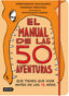 El manual de las 50 aventuras que tienes que vivir antes de los 13 años: Ilustraciones de Antongionata Ferrari