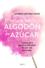 El método del algodón de azúcar: 7 pasos para lograr la felicidad de una vez por todas