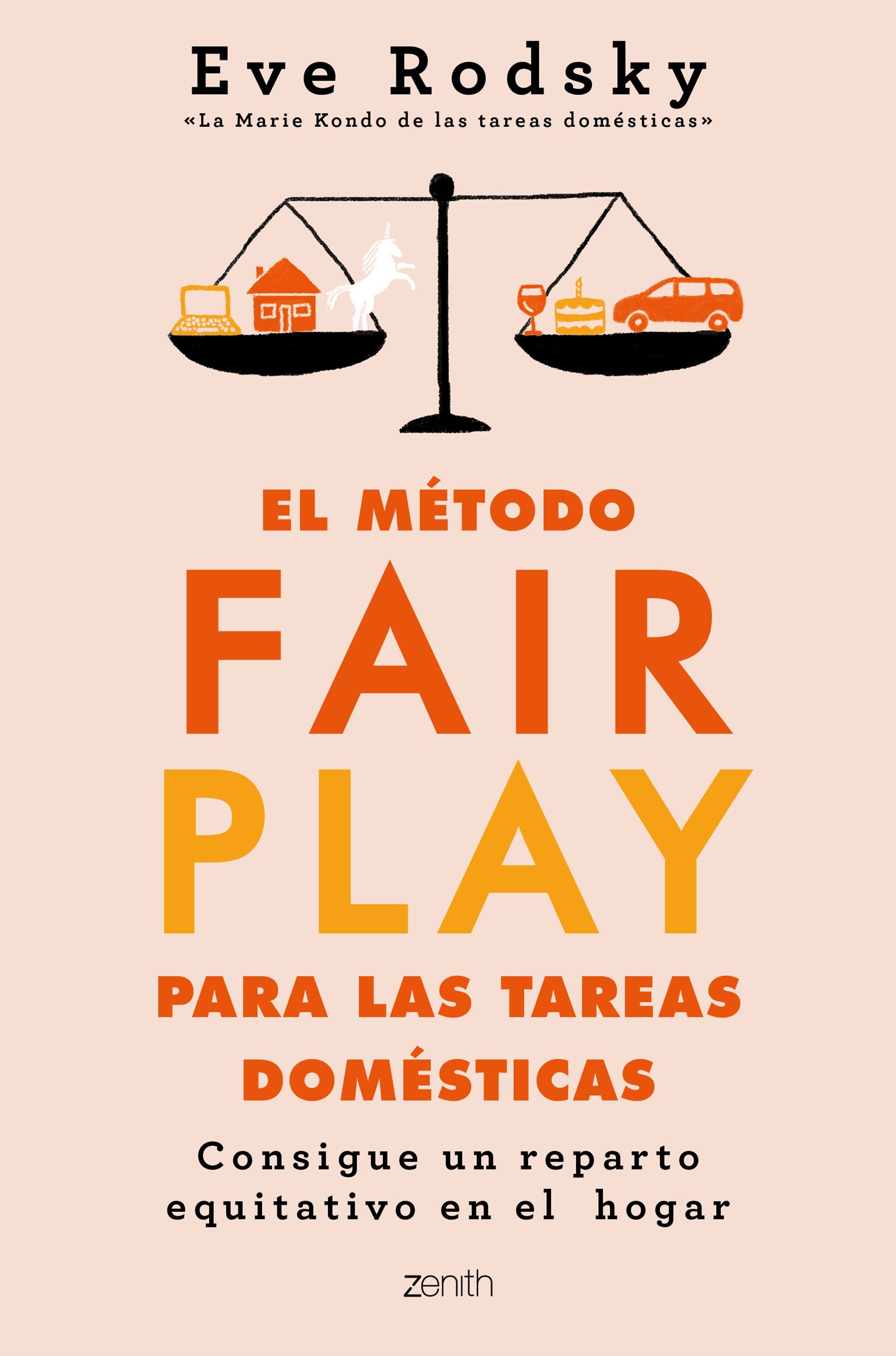 El método Fair Play para las tareas domésticas: Consigue un reparto equitativo en el hogar. Eve Rodsky (Zenith) 9788408236986