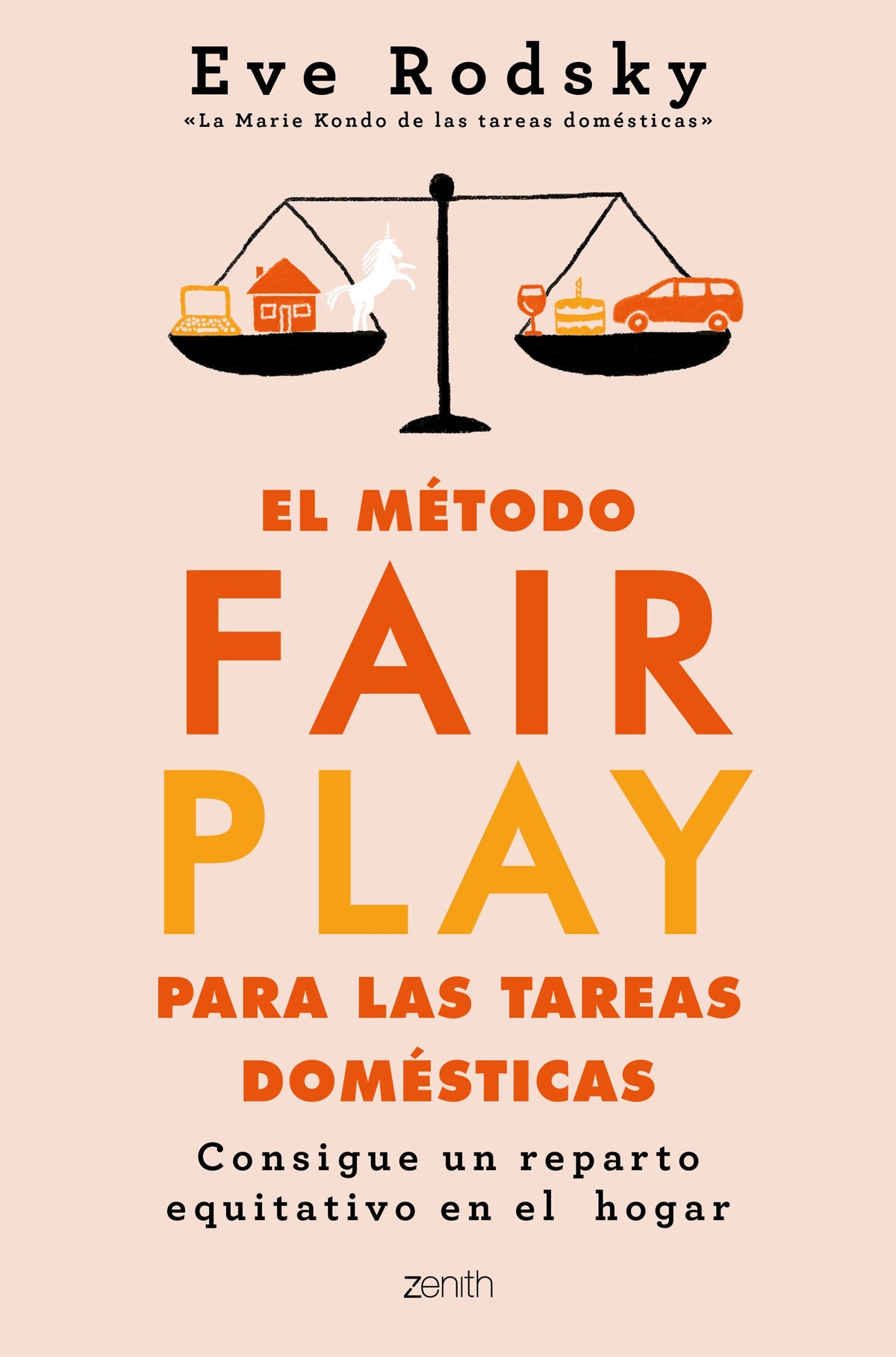El método Fair Play para las tareas domésticas: Consigue un reparto equitativo en el hogar. Eve Rodsky (Zenith) 9788408236986