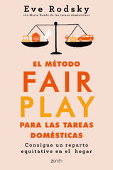El método Fair Play para las tareas domésticas: Consigue un reparto equitativo en el hogar. Eve Rodsky (Zenith) 9788408236986