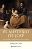 El misterio de José: Lo que los Evangelios no nos cuentan