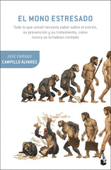 El mono estresado: Todo lo que usted necesita saber sobre el estrés, su prevención y su tratamiento, como nunca se lo habían contado. José Enrique Campillo Álvarez (Booket) 9788408294689