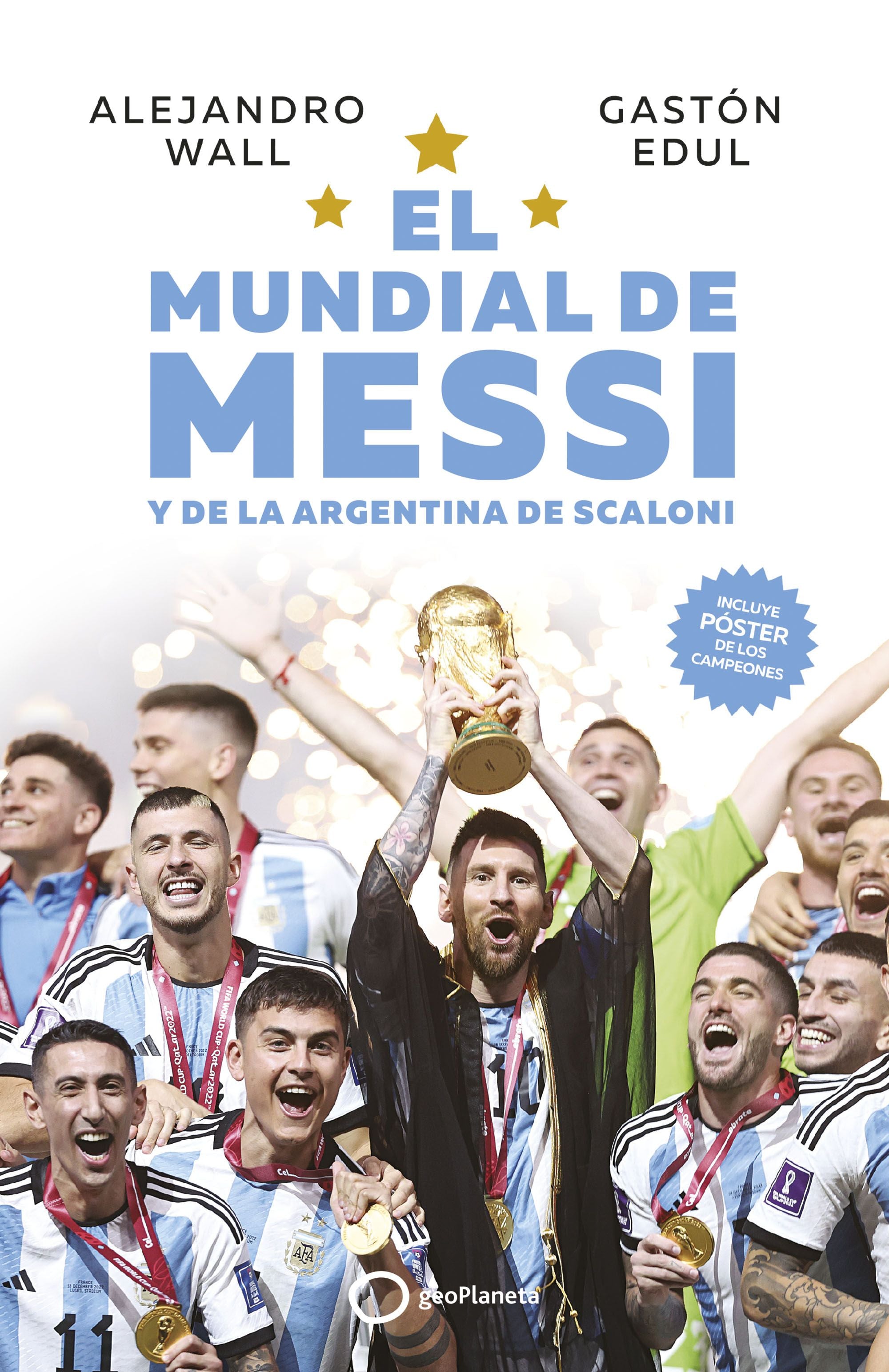 EL MUNDIAL DE MESSI y de la Argentina de Scaloni. Alejandro Wall (GeoPlaneta) 9788408273714