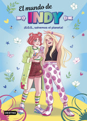 El mundo de Indy. ¡S.O.S., salvemos el planeta!. El mundo de Indy (Destino Infantil & Juvenil) 9788408238010