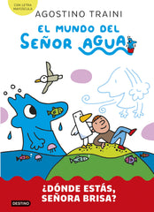 El mundo del señor Agua 2. ¿Dónde estás, señora Brisa?. Agostino Traini (Destino Infantil & Juvenil) 9788408291411