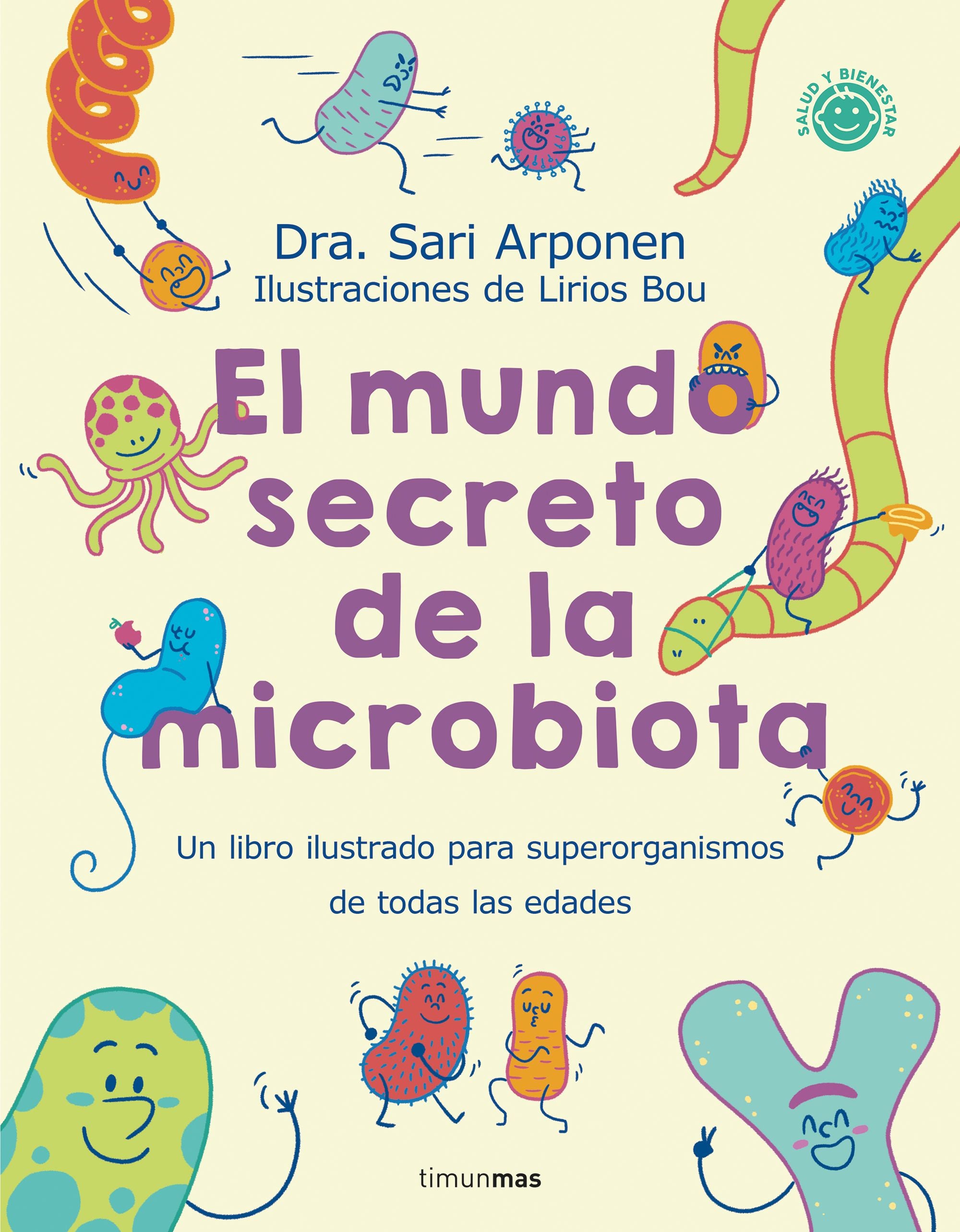 El mundo secreto de la microbiota: Un libro para superorganismos de todas las edades. Sari Arponen (Timun Mas Infantil) 9788408280125 Imagen principal del producto