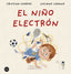 El niño electrón. Cristina Campos (Destino Infantil & Juvenil) 9788408288404