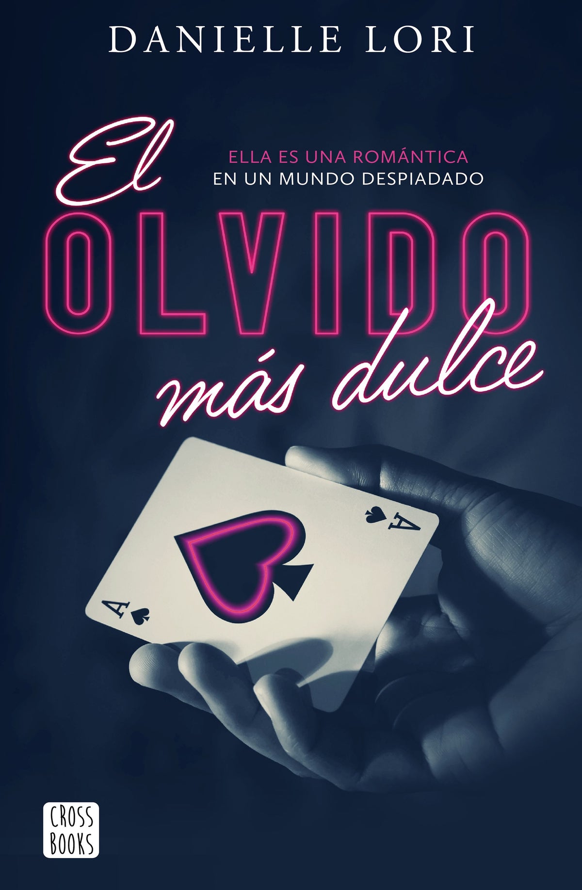 El olvido más dulce. Danielle Lori (Crossbooks) 9788408269847