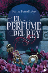 El perfume del rey. Karine Bernal Lobo (Booket) 9788408309659