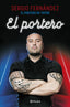 El portero. Sergio Fernández, el portero de TikTok (Editorial Planeta) 9788408273301