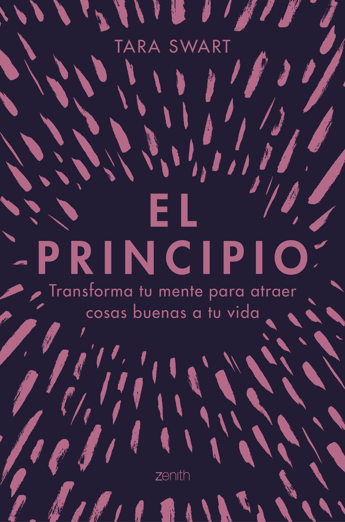 El principio: Transforma tu mente para atraer cosas buenas a tu vida. Tara Swart (Zenith) 9788408228028