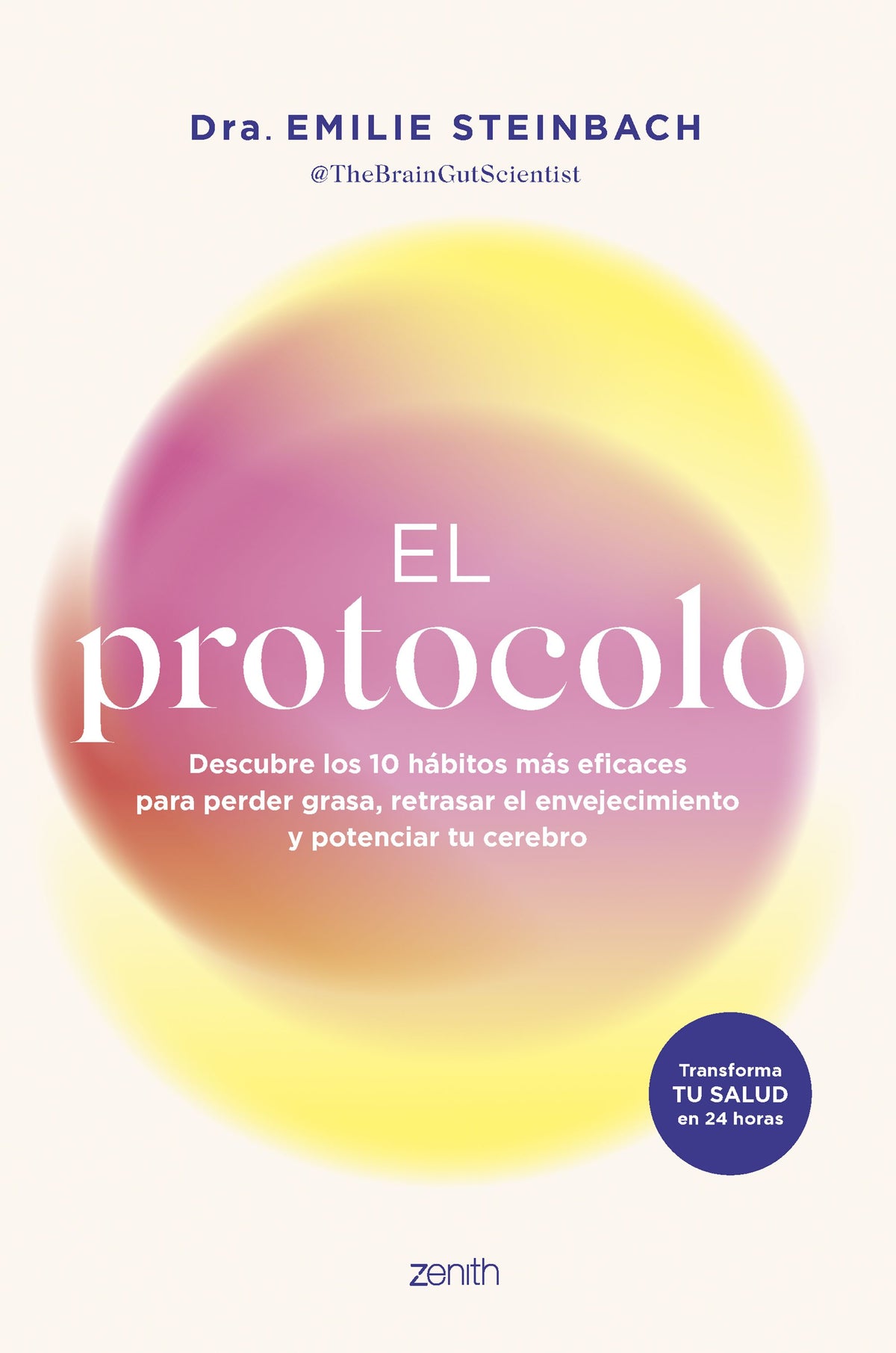 El protocolo: Descubre los 10 hábitos más eficaces para perder grasa, retrasar el envejecimiento y potenciar tu cerebro. Dra. Emilie Steinbach (Zenith) 9788408313700