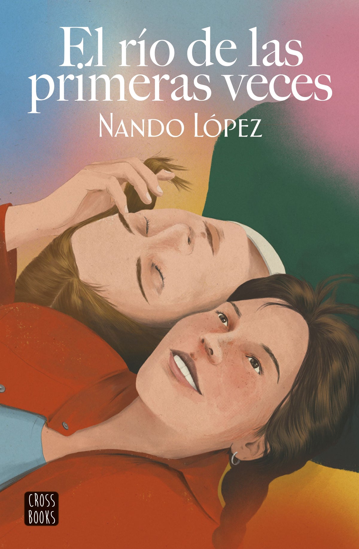 El río de las primeras veces. Nando López (Crossbooks) 9788408253860
