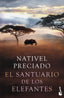 El santuario de los elefantes: Premio Azorín de Novela 2021. Nativel Preciado (Booket) 9788408258681