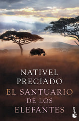 El santuario de los elefantes: Premio Azorín de Novela 2021. Nativel Preciado (Booket) 9788408258681