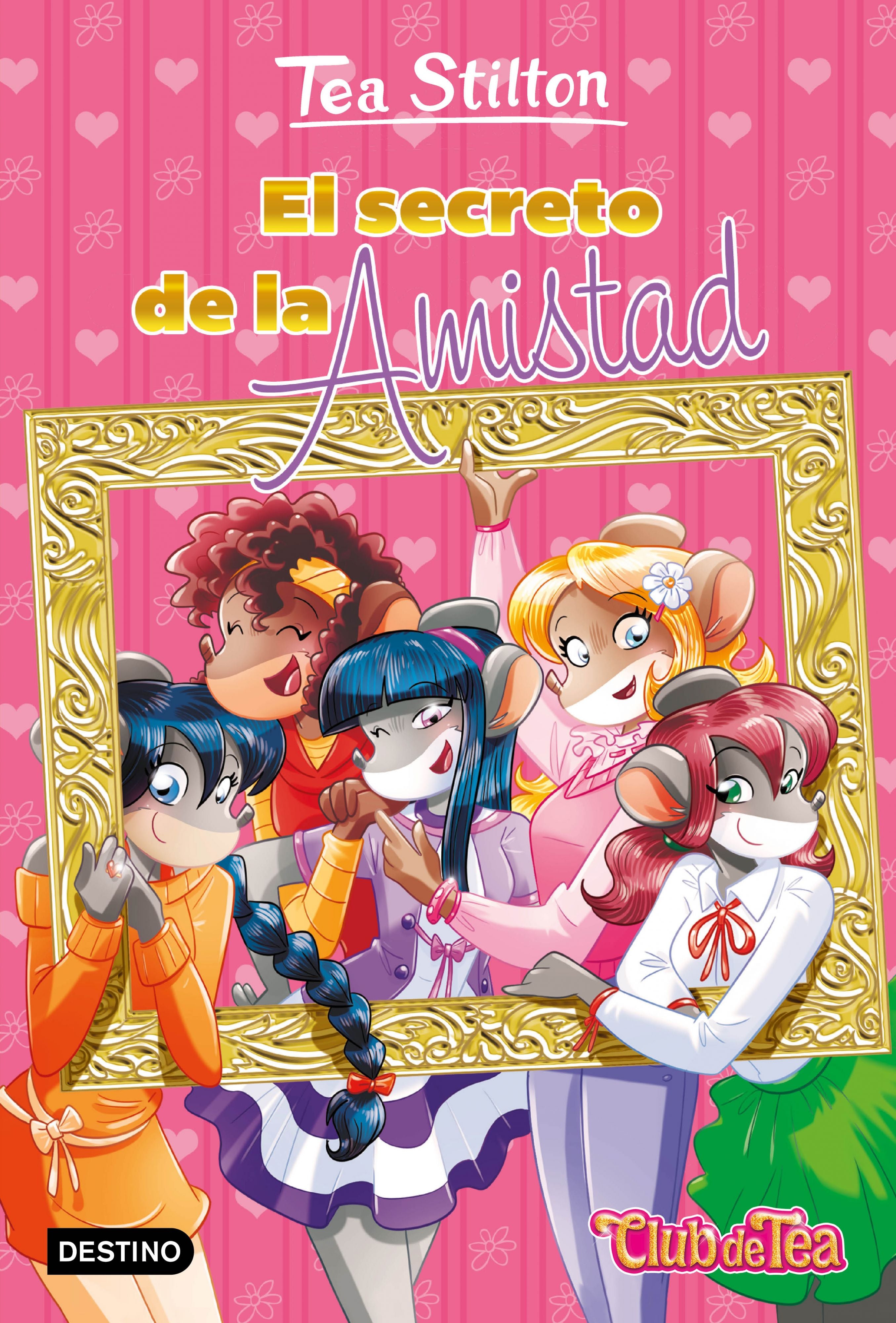El secreto de la amistad: Vida en Ratford 48. Tea Stilton (Destino Infantil & Juvenil) 9788408283386