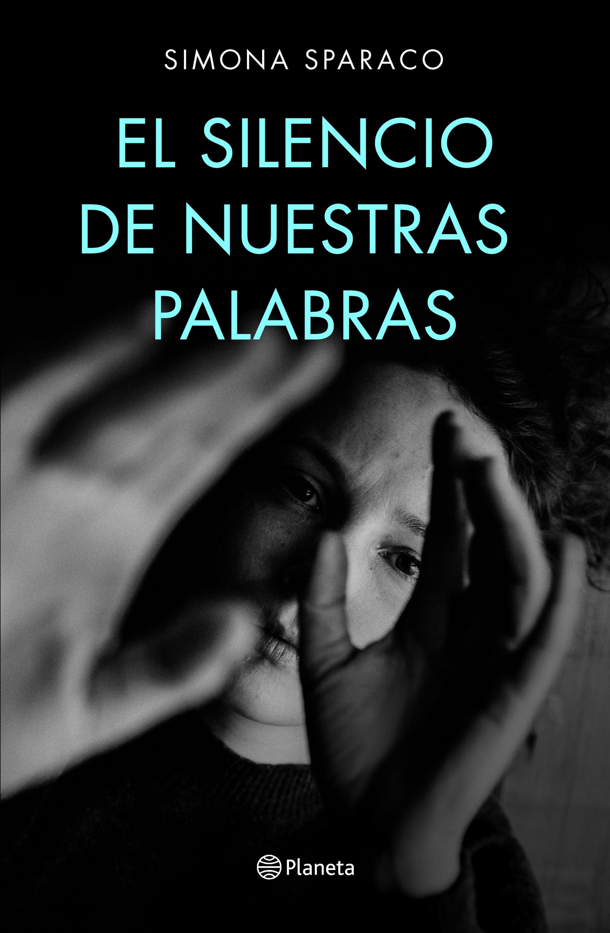 El silencio de nuestras palabras: Premio DeA Planeta Italia 2019. Simona Sparaco (Editorial Planeta) 9788408222699