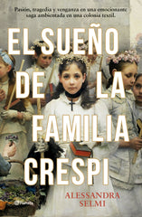El sueño de la familia Crespi. Alessandra Selmi (Editorial Planeta) 9788408285465
