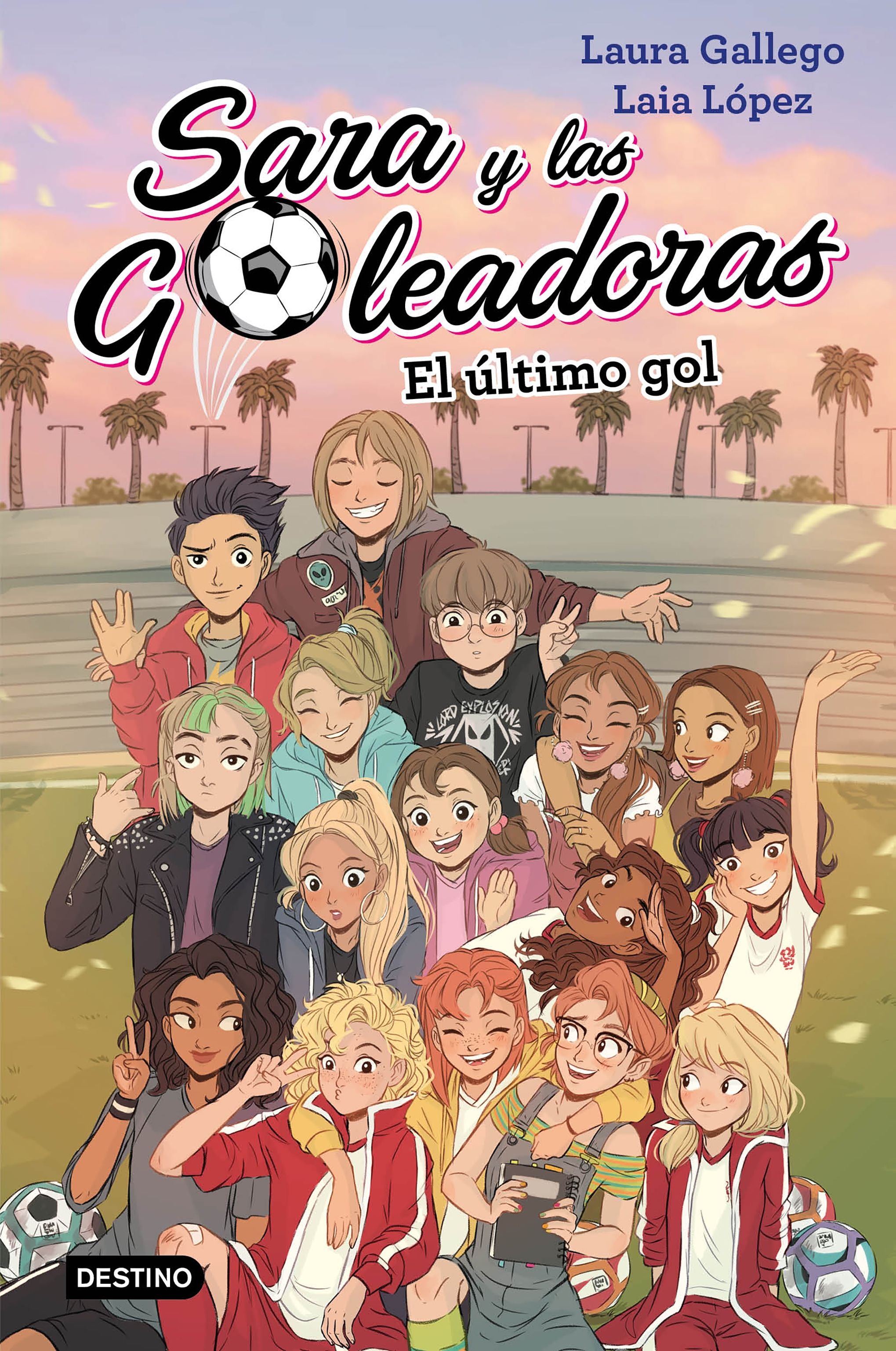 El último gol: Sara y las Goleadoras 6. Laura Gallego (Destino Infantil & Juvenil) 9788408214694