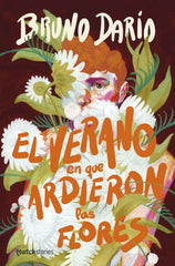 El verano en que ardieron las flores. Bruno Darío (Esencia) 9788408290148