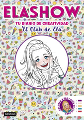 Elashow. Tu diario de creatividad: El Club de Ela. Elaia Martínez (Destino Infantil & Juvenil) 9788408206507