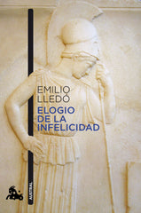 Elogio de la infelicidad. Emilio Lledó (Austral) 9788408226666