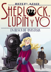 En busca de Anastasia: Sherlock, Lupin y yo 14. Irene Adler (Destino Infantil & Juvenil) 9788408204381