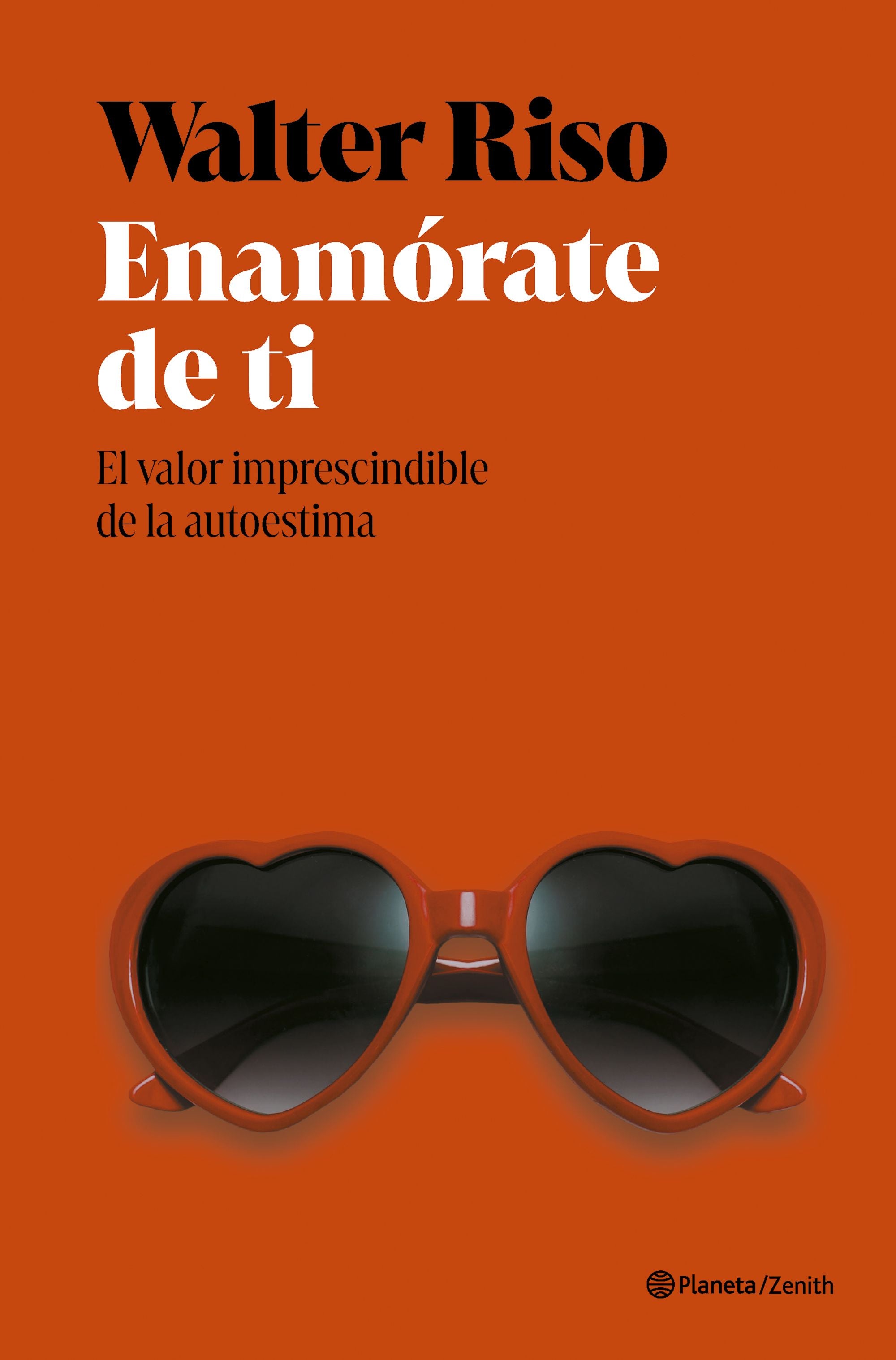 Enamórate de ti: El valor imprescindible de la autoestima. Walter Riso (Zenith) 9788408318415 Imagen principal del producto