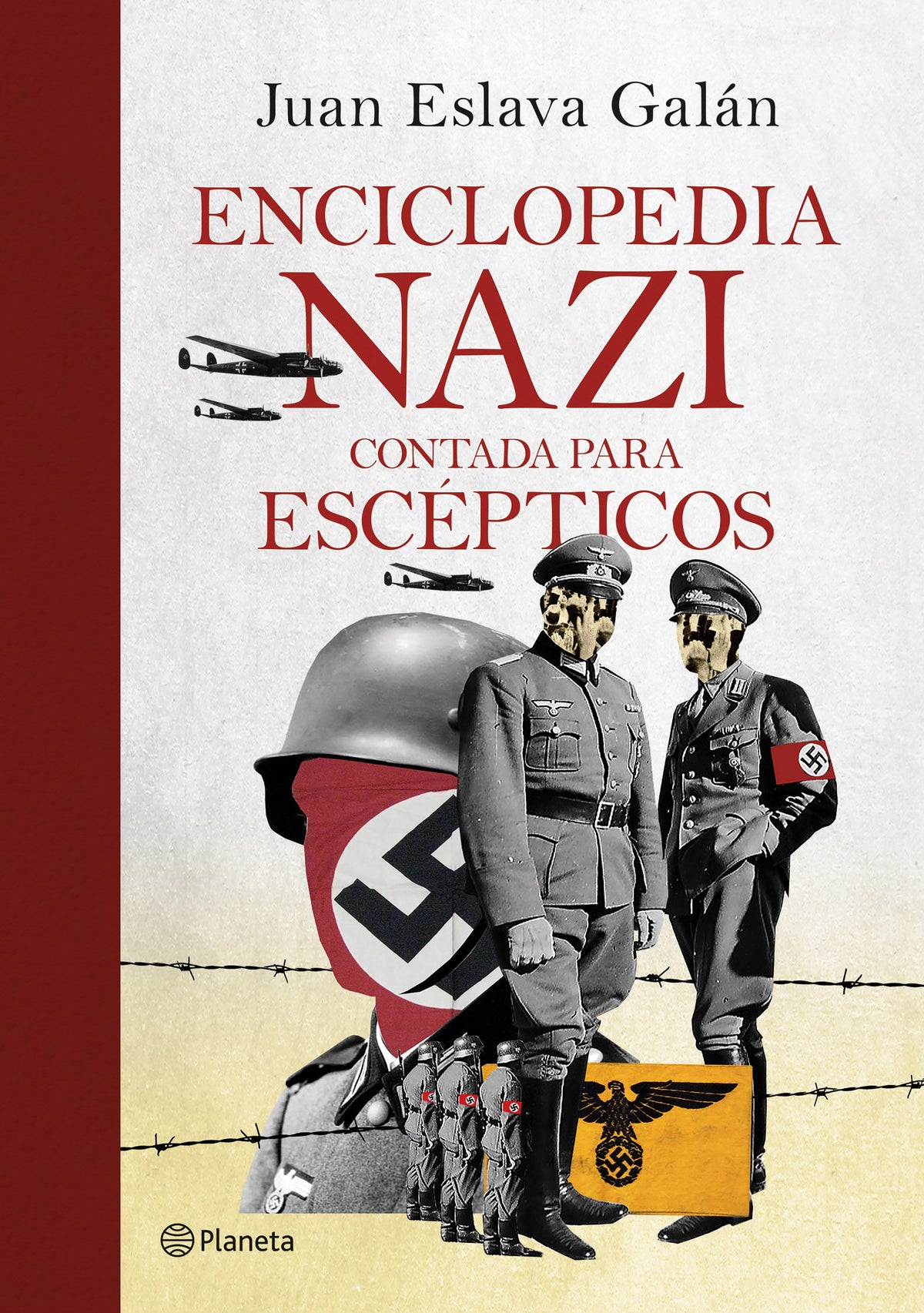 Enciclopedia nazi: Contada para escépticos. Juan Eslava Galán (Editorial Planeta) 9788408247029